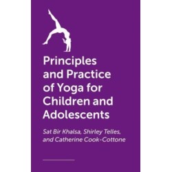 The Principles and Practice of Yoga for Children and Adolescents