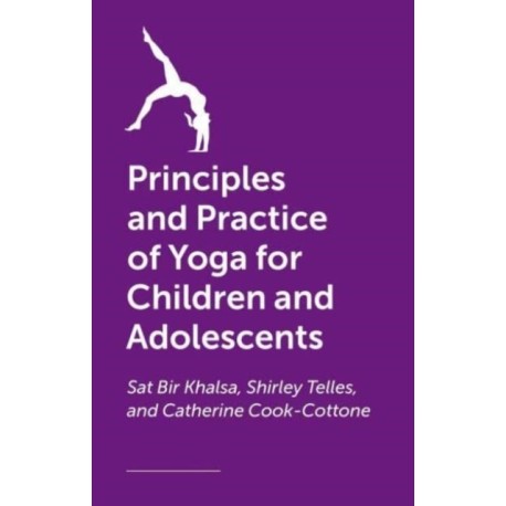 The Principles and Practice of Yoga for Children and Adolescents