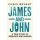 James and John: A True Story of Prejudice and Murder