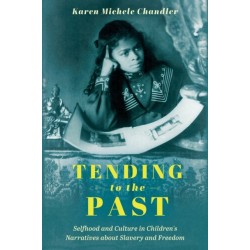 Tending to the Past: Selfhood and Culture in Children's Narratives About Slavery and Freedom