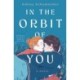 In the Orbit of You