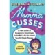 Momma Cusses: A Field Guide to Responsive Parenting & Trying Not to Be the Reason Your Kid Needs Therapy