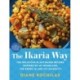 The Ikaria Way: 100 Delicious Plant-Based Recipes Inspired by My Homeland, the Greek Island of Longevity