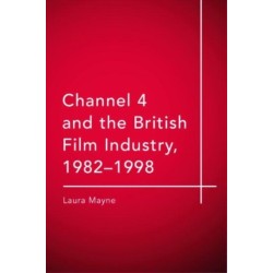 Channel 4 and the British Film Industry, 1982-1998