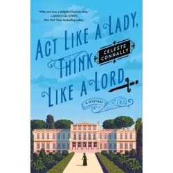 Act Like a Lady, Think Like a Lord: A Mystery
