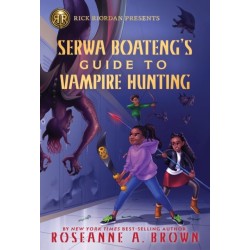 Rick Riordan Presents: Serwa Boateng's Guide to Vampire Hunting