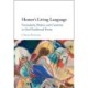 Homer's Living Language: Formularity, Dialect, and Creativity in Oral-Traditional Poetry