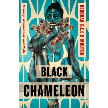 Black Chameleon: Memory, Womanhood, and Myth