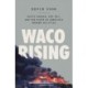 Waco Rising: David Koresh, the FBI, and the Birth of America's Modern Militias