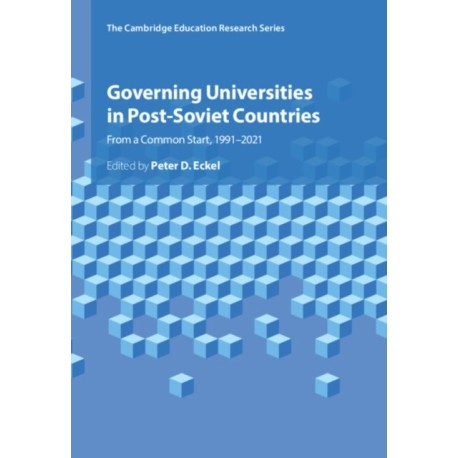 Governing Universities in Post-Soviet Countries: From a Common Start, 1991–2021