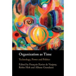 Organization as Time: Technology, Power and Politics