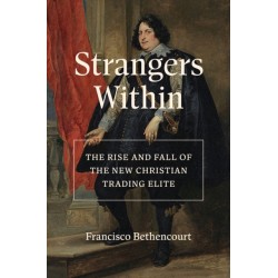 Strangers Within: The Rise and Fall of the New Christian Trading Elite
