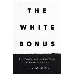 The White Bonus: Five Families and the Cash Value of Racism in America