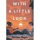 With a Little Luck