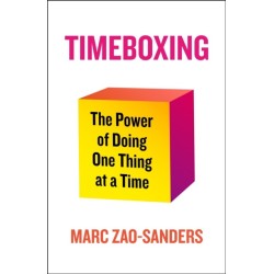 Timeboxing: The Power of Doing One Thing at a Time