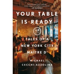 Your Table Is Ready: Tales of a New York City Maitre D'