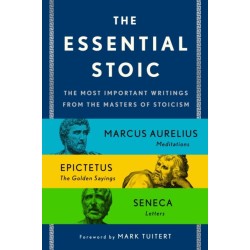 The Essential Stoic: The Most Important Writings from the Masters of Stoicism