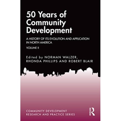 50 Years of Community Development Vol II: A History of its Evolution and Application in North America