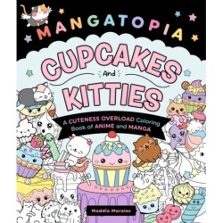 Mangatopia: Cupcakes and Kitties: A Cuteness Overload Coloring Book of Anime and Manga