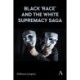 Black ‘race’ and the White Supremacy Saga