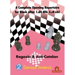 A Complete Opening Repertoire for Black after 1.d4 Nf6 2.c4 e6!: Ragozin & Anti-Catalan