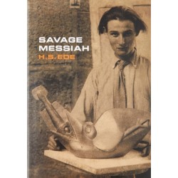 Savage Messiah: A biography of the sculptor Henri Gaudier-Brzeska