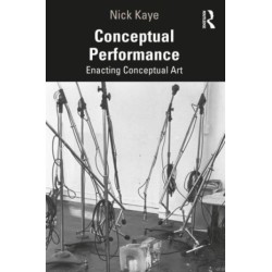 Conceptual Performance: Enacting Conceptual Art