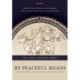By Peaceful Means: International Adjudication and Arbitration - Essays in Honour of David D. Caron