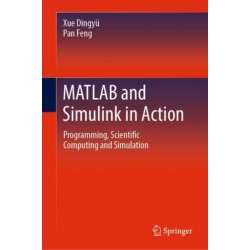 MATLAB and Simulink in Action: Programming, Scientific Computing and Simulation