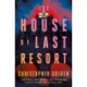 The House of Last Resort: A Novel