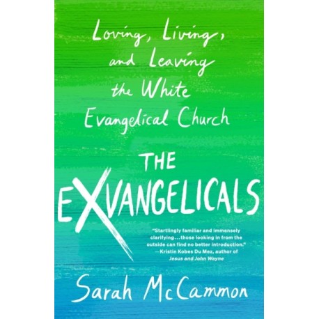The Exvangelicals: Loving, Living, and Leaving the White Evangelical Church