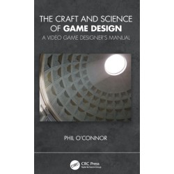 The Craft and Science of Game Design: A Video Game Designer's Manual