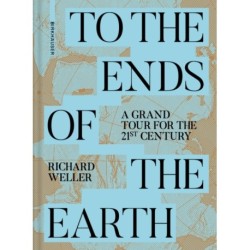 To the Ends of the Earth: A Grand Tour for the 21st Century