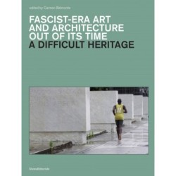 A Difficult Heritage: Fascist-Era Art and Architecture Out of its Time