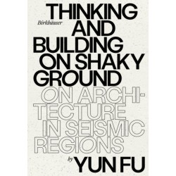 Thinking and Building on Shaky Ground: On Architecture in Seismic Regions