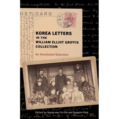 Korea Letters in the William Elliot Griffis Collection: An Annotated Selection