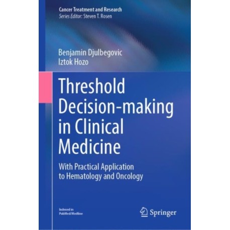 Threshold Decision-making in Clinical Medicine: With Practical Application to Hematology and Oncology