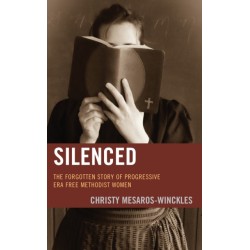 Silenced: The Forgotten Story of Progressive Era Free Methodist Women