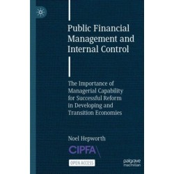 Public Financial Management and Internal Control: The Importance of Managerial Capability for Successful Reform in Developing and Transition Economies