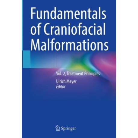 Fundamentals of Craniofacial Malformations: Vol. 2, Treatment Principles