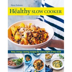 The Healthy Slow Cooker: Easy, energy-saving recipes for every night of the week