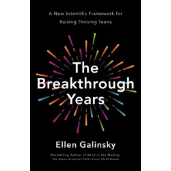 The Breakthrough Years: A New Scientific Framework for Raising Thriving Teens