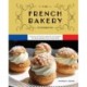 The French Bakery Cookbook: Over 85 Authentic Recipes That Bring the Boulangerie into Your Home