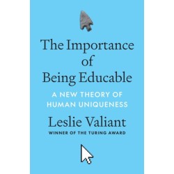 The Importance of Being Educable: A New Theory of Human Uniqueness