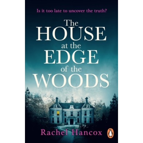 The House at the Edge of the Woods: the gripping new page-turning thriller