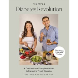 The Type 2 Diabetes Revolution, The: 100 Delicious Recipes and a 4-Week Meal Plan to Kick-Start a Healthier Life