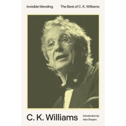 Invisible Mending: The Best of C. K. Williams