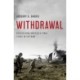 Withdrawal: Reassessing America's Final Years in Vietnam