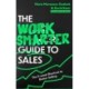 The Work Smarter Guide to Sales: The 5-week Shortcut to Superb Sales Performance