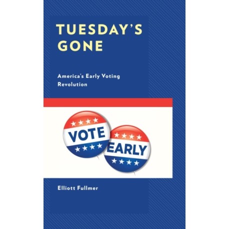 Tuesday's Gone: America’s Early Voting Revolution